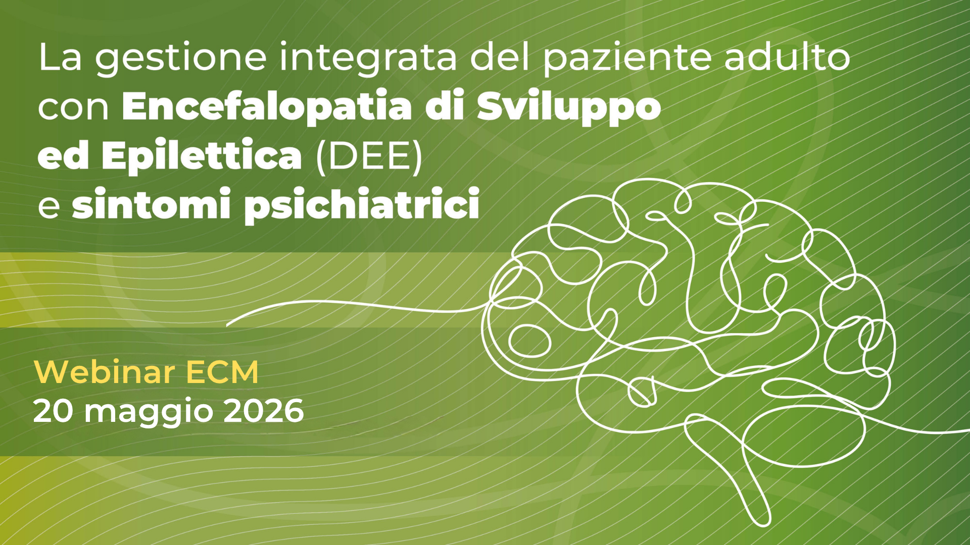 La gestione integrata del paziente adulto con Encefalopatia di Sviluppo ed Epilettica (DEE) e sintomi psichiatrici