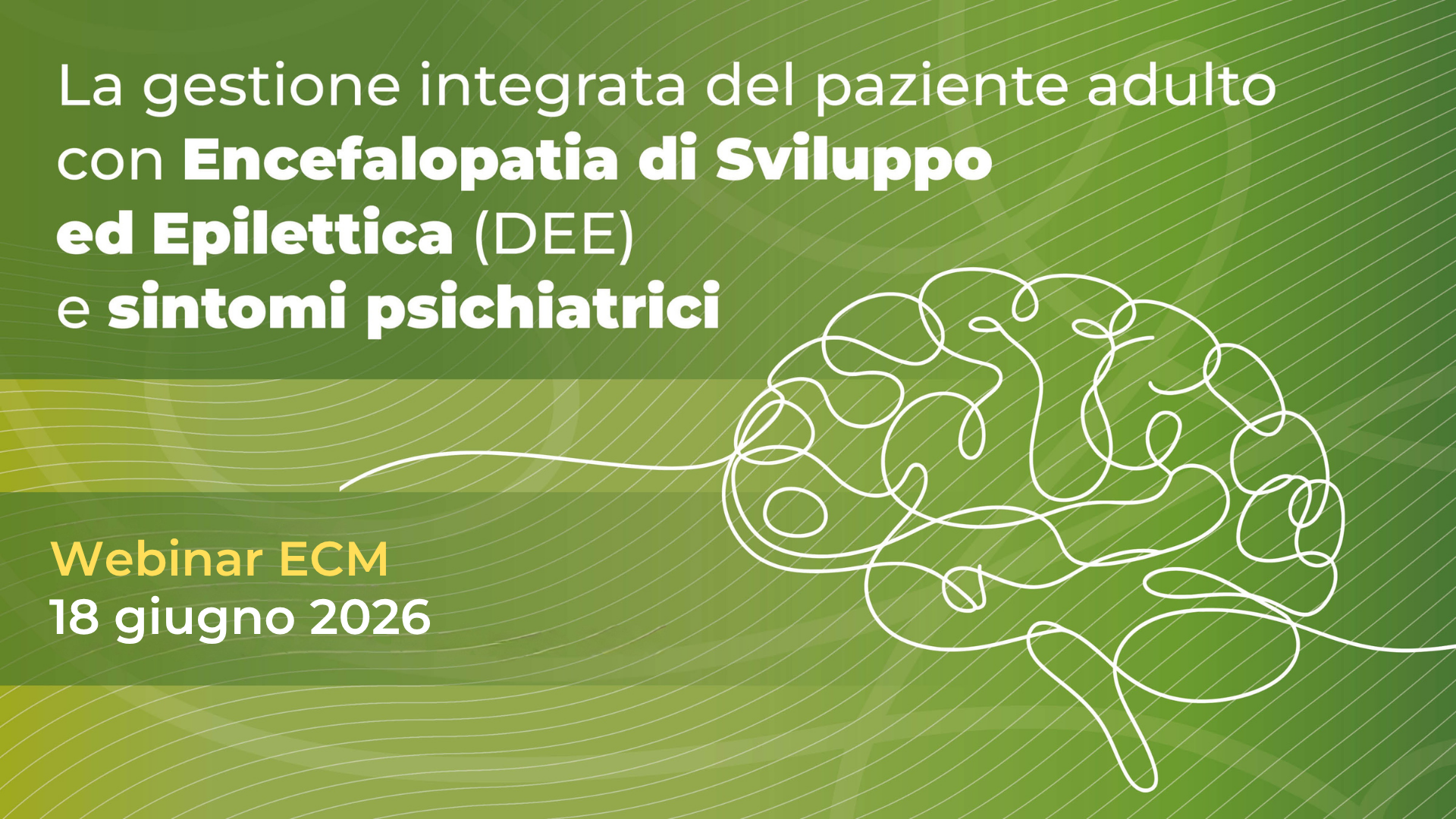 La gestione integrata del paziente adulto con Encefalopatia di Sviluppo ed Epilettica (DEE) e sintomi psichiatrici